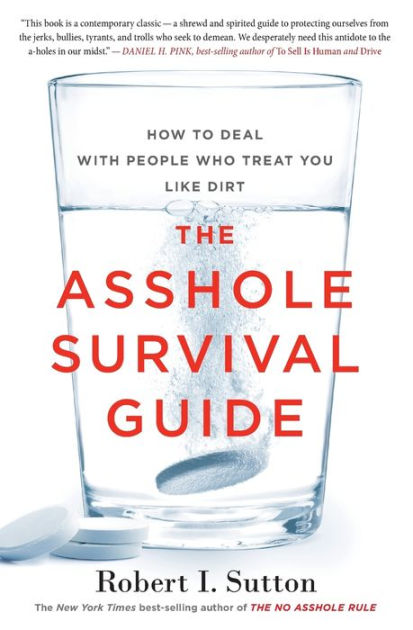 The Asshole Survival Guide How To Deal With People Who Treat You Like Dirt Paperback