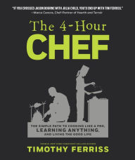 Title: The 4-Hour Chef: The Simple Path to Cooking Like a Pro, Learning Anything, and Living the Good Life, Author: Timothy Ferriss