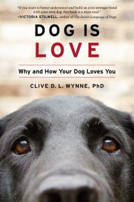 Free downloadable audio books for mac Dog Is Love: Why and How Your Dog Loves You (English literature) by Clive D.L. Wynne PhD 9781328543981 MOBI