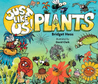 Title: Just Like Us! Plants, Author: Bridget Heos