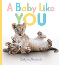 Title: A Baby Like You, Author: Catherine Thimmesh