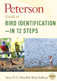 Title: Peterson Guide to Bird Identification-in 12 Steps, Author: Steven N.G. Howell
