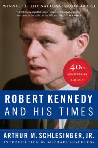 Title: Robert Kennedy And His Times: 40th Anniversary Edition, Author: Arthur M. Schlesinger Jr.