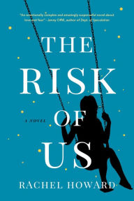 Title: The Risk Of Us, Author: Rachel Howard