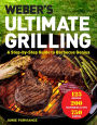 Weber's Ultimate Grilling: A Step-by-Step Guide to Barbecue Genius