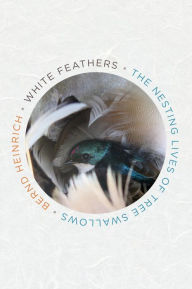 Ebook on joomla download White Feathers: The Nesting Lives of Tree Swallows by Bernd Heinrich  9781328603517