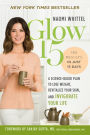 Glow15: A Science-Based Plan to Lose Weight, Revitalize Your Skin, and Invigorate Your Life