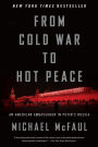 From Cold War to Hot Peace: An American Ambassador in Putin's Russia