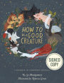 How to Be a Good Creature: A Memoir in Thirteen Animals (Signed Book)