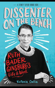 Title: Dissenter on the Bench: Ruth Bader Ginsburg's Life & Work, Author: Victoria Ortiz