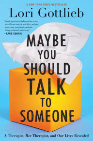 Download french books ibooks Maybe You Should Talk to Someone: A Therapist, Her Therapist, and Our Lives Revealed by Lori Gottlieb (English literature) 9781432870447 CHM