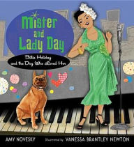 Title: Mister and Lady Day: Billie Holiday and the Dog Who Loved Her, Author: Amy Novesky