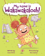 Pda e-book download My Name Is Wakawakaloch! by Chana Stiefel, Mary Sullivan ePub 9781328732095