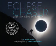 Download new free books online Eclipse Chaser: Science in the Moon's Shadow by Ilima Loomis, Amanda Cowan