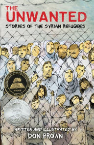 Title: The Unwanted: Stories of the Syrian Refugees, Author: Don Brown