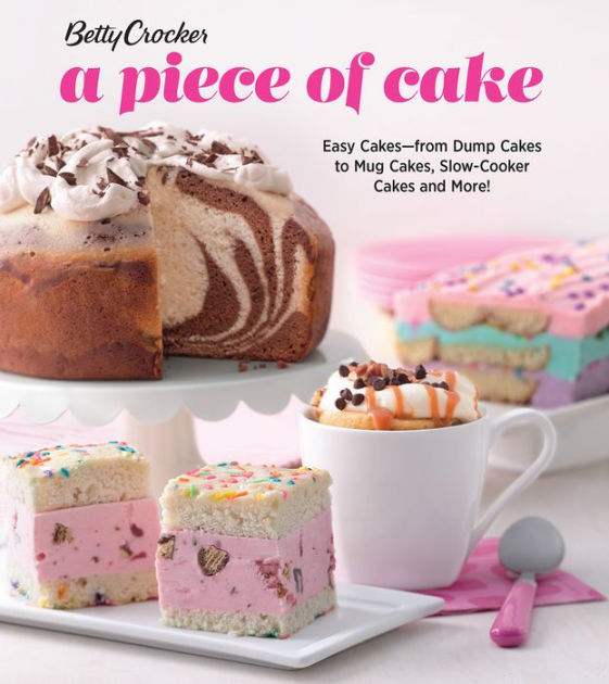 Betty Crocker A Piece of Cake Easy Cakesfrom Dump Cakes