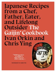 Free ebook to download The Gaijin Cookbook: Japanese Recipes from a Chef, Father, Eater, and Lifelong Outsider 9781328954404  by Ivan Orkin, Chris Ying