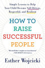 How to Raise Successful People: Simple Lessons for Radical Results