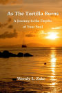 As the Tortilla Burns - A Journey to the Depths of Your Soul