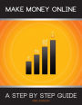 Make Money Online: A Step By Step Guide