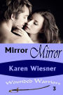 Mirror Mirror, Book 3 of the Wounded Warriors Series