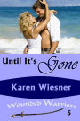 Until It's Gone, Book 5 of the Wounded Warriors Series