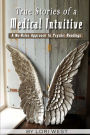True Stories of a Medical Intuitive: A No-rules Approach to Psychic Readings