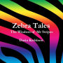 Zebra Tales- The Wisdom of Mr Stripes