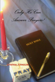 Title: Only He Can Answer Prayers!, Author: Cynthia Johnson (ma