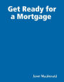 Get Ready for a Mortgage