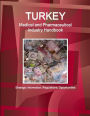 Turkey Medical and Pharmaceutical Industry Handbook - Strategic Information, Regulations, Opportunities