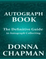 Autograph Book: The Definitive Guide to Autograph Collecting
