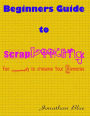 Beginners Guide to Scrapbooking: Fun Way to Preserve Your Memories
