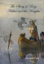 The Story of King Arthur and his Knights