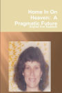 Home in on Heaven: A Pragmatic Future