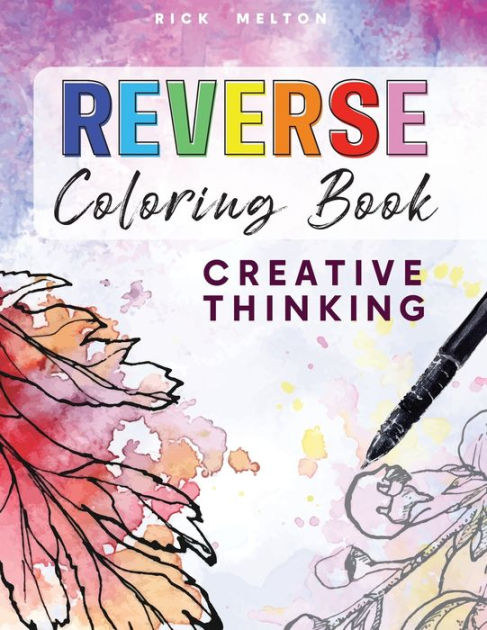 Is THIS the End of Coloring Books? Try a REVERSE Coloring Book! MINDBLOWING Reverse coloring book creative thinking by rick melton, paperback