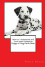 How to Understand and Train your Dalmatian Puppy or Dog Guide Book