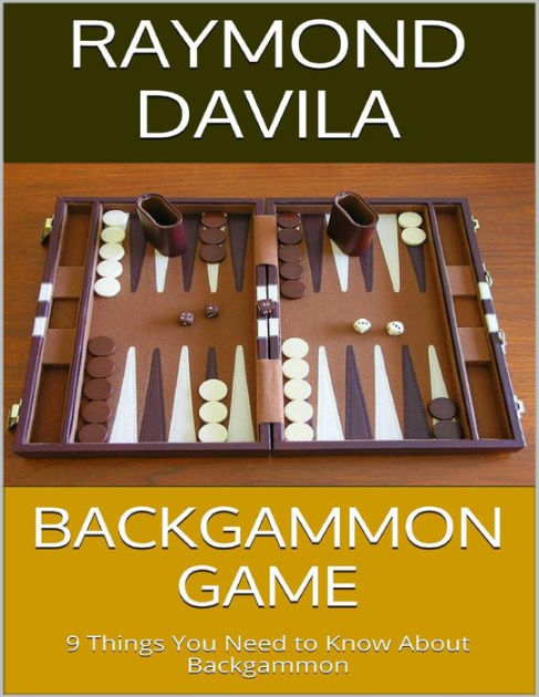 Ramkoers ten tweede contrast Backgammon Game: 9 Things You Need to Know About Backgammon by Raymond  Davila | eBook | Barnes & Noble®