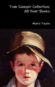 Title: Tom Sawyer Collection: All Four Books, Author: Mark Twain