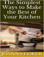 The Simplest Ways to Make the Best of Your Kitchen