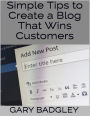Simple Tips to Create a Blog That Wins Customers