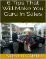6 Tips That Will Make You Guru In Sales