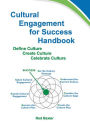Cultural Engagement for Success Handbook: Define Culture - Create Culture - Celebrate Culture