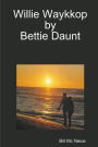 Willie Waykkop by Bettie Daunt