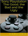 Sony Playstation: The Good, the Bad and the Ugly