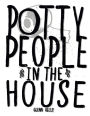 Potty People in the House