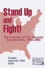 Stand Up and Fight! The Creation of U.S. Security Organizations, 1942-2005