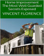 Home Improvement: The Most Well Guarded Secrets Exposed