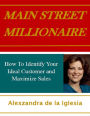Main Street Millionaire: How to Identify Your Ideal Customer and Maximize Sales