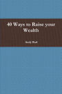 40 Ways to Raise your Wealth